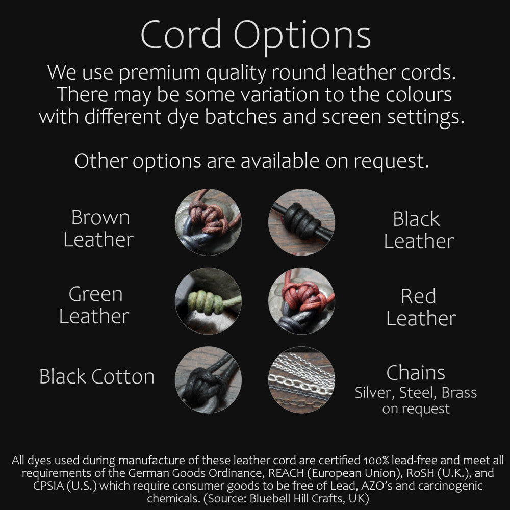 An image with examples of our leather cord options, with chains on request. Details about leather dyes incluse the following: All dyes used during manufacture of these leather cord are certified 100% lead-free and meet all requirements of the German Goods Ordinance, REACH (European Union), RoSH (U.K.), and CPSIA (U.S.) which require consumer goods to be free of Lead, AZO’s and carcinogenic chemicals. 